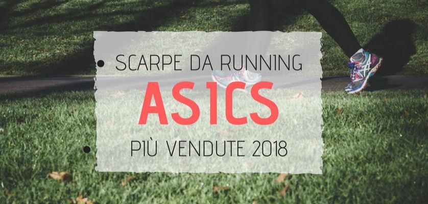 Le scarpe da running di Asics più vendute del 2018