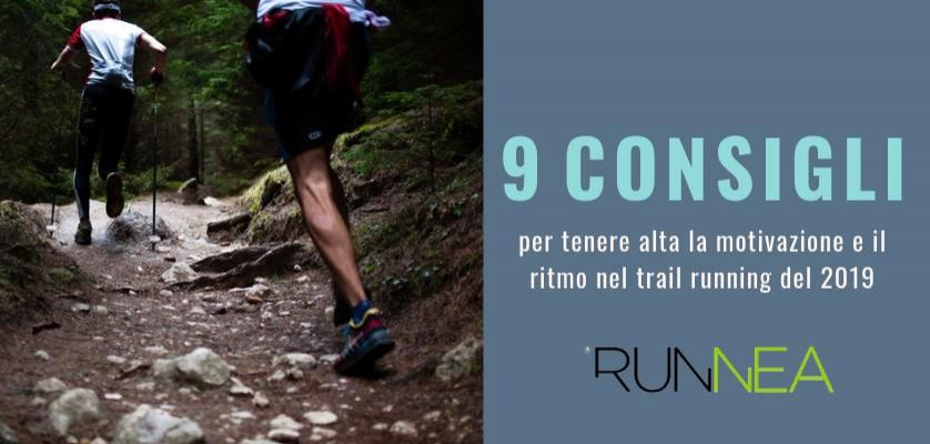 9 consigli per tenere alta la motivazione e il ritmo nel trail running del 2019