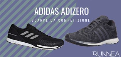Adidas Adizero, le scarpe da running che devi indossare per correre più velocemente e migliorare le tue marche personali