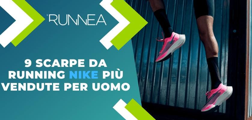 Le 9 scarpe da running più vendute per uomo di Nike