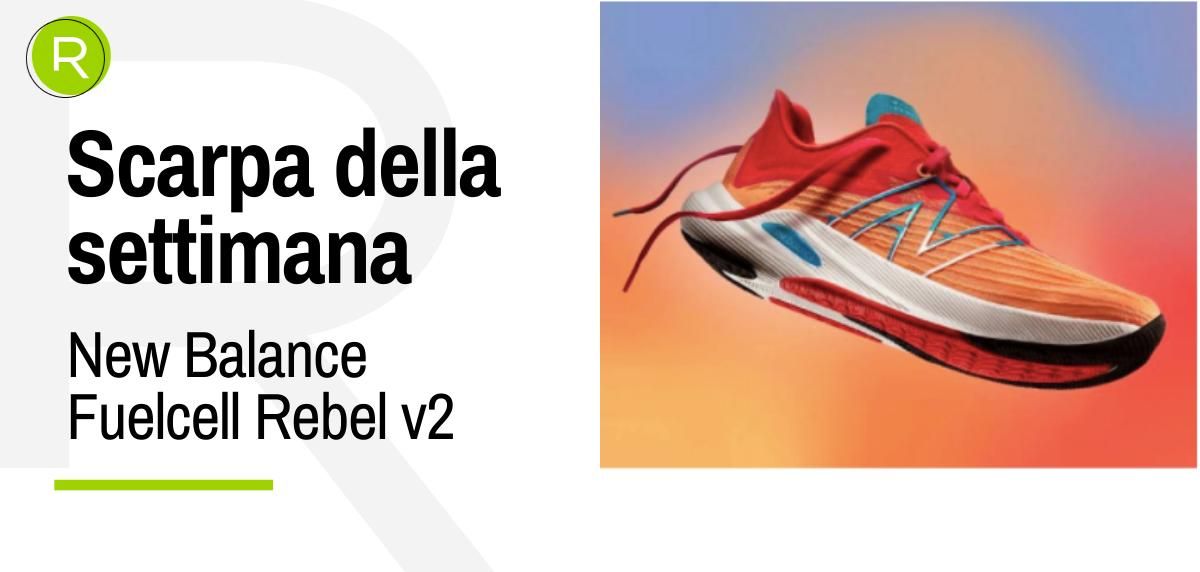 Scarpa della settimana: New Balance Fuelcell Rebel v2