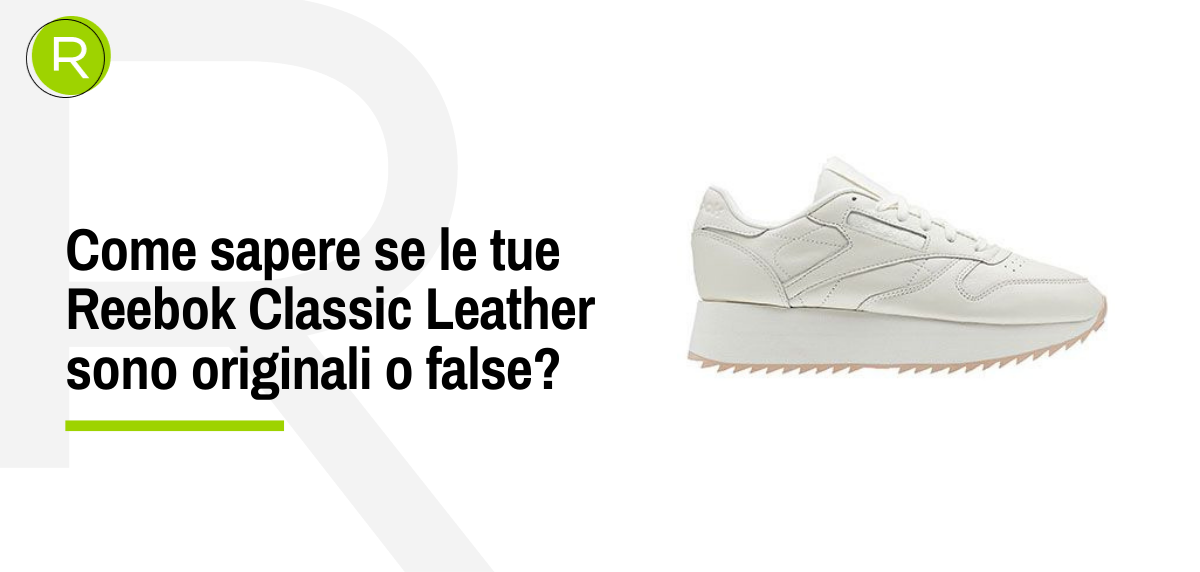 Come sapere se le tue Reebok Classic Leather sono originali o false?
